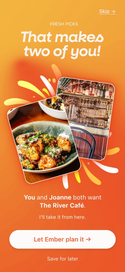 The match screen: "That makes two of you!" — you and Joanne both want The River Café, with a Let Ember plan it button.